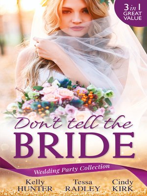 cover image of Wedding Party Collection: Don't Tell The Bride: What the Bride Didn't Know / Black Widow Bride / His Valentine Bride